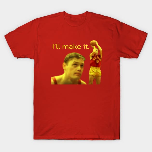 Jimmy Chitwood - I'll make it. T-Shirt by AR100AR